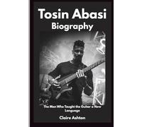 Tosin Abasi Biography: The Man Who Taught the Guitar a New Language