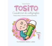 Tosito 1 Cuaderno de caligrafía: Trazos, letras, números y primeras palabras