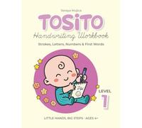 Tosito Handwriting Workbook • Level 1: Strokes, Letters, Numbers & First Words