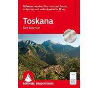 Toskana - Der Norden: 50 Touren zwischen Pisa, Lucca und Florenz, im Apennin und in den Apuanischen Alpen. Mit GPS-Tracks
