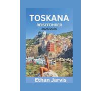TOSKANA REISEFÜHRER 2025/2026: Entdecken Sie Florenz, Siena, Chianti und mehr mit Insidertipps, Reiserouten, Tipps zu Essen und Wein sowie praktischen Reisetipps (The Traveler's Companion)