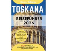 Toskana Reiseführer 2026: Alleinreisende, Familien und Paare entdecken verborgene Schätze und sehenswerte Attraktionen mit einem idealen ... (Deutscher Taschen Reiseführer)