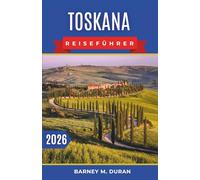 Toskana Reiseführer 2026: Planen Sie effiziente Tage in Florenz, Siena, dem Chianti und dem Val d’Orcia mit praktischen Routen, realistischer Zeitplanung und malerischen Zwischenstopps.