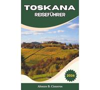 TOSKANA REISEFÜHRER 2026: Unterkünfte, Transport und Prioritäten in Chianti, Val d’Orcia und ausgewählten Städten für strukturierte Planung
