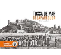 TOSSA DE MAR DESAPAREGUDA (CATALUNYA DESAPAREGUDA)