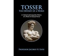 Tosser - The Odyssey of a Word: Futility, Insult, and the Moral History of Wasted Effort