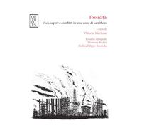 Tossicità. Voci, saperi e conflitti in una zona di sacrificio (Ecologia politica)