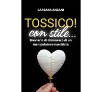 TOSSICO! con stile...: Breviario di disinnesco di un manipolatore-narcisista