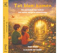 Tot bloei komen: Een voorleesboek voor kinderen over emoties, energie en zelfvertrouwen (De geheimen van de binnenwereld)