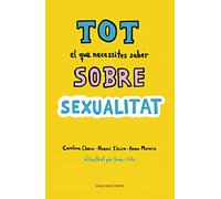 Tot el que necessites saber sobre sexualitat: Per gaudir-la de forma sana i segura (Divulgació)