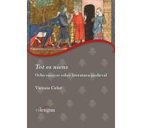 Tot es niens. Ocho ensayos sobre literatura medieval: 6 (Biblioteca de Bretaña del ILT de Cilengua)