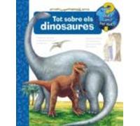 Tot Sobre Els dinosaures (Què? Com?...)