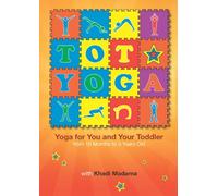 Tot Yoga - Yoga for You and Your Toddler From 10 Months to 3 Years Old