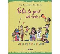 Tota la gent del món!: Vides de tots colors (SIN COLECCION)