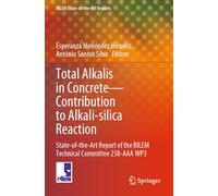 Total Alkalis in Concrete-Contribution to Alkali-silica Reaction: State-of-the-Art Report of the RILEM Technical Committee 258-AAA WP3: 40 (RILEM State-of-the-Art Reports, 40)