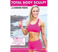 Total Body Sculpt: Tighten yours Thighs, Glutes, Abs & Arms with Caroline Pearce