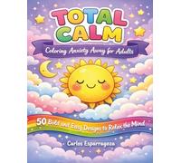 TOTAL CALM: Coloring Anxiety Away for Adults