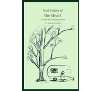Total Eclipse of the Heart: A Polly the Librarian Book: 1 (Polly the Librarian Book Series)