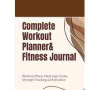 Total Fitness Tracker & Gym Log: Strength Training Logs, Meal Planning, To-Do Lists, Motivation & Progress