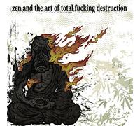 Total fucking destruction - Zen and the art of...