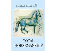 TOTAL HORSEMANSHIP: A recipe for riding in absolute balance