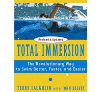 Total Immersion: The Revolutionary Way To Swim Better, Faster, and Easier