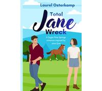 Total Jane Wreck: a contemporary romance inspired by Jane Eyre (Sugar Pine Springs)