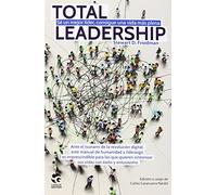 Total Leadership: Sé un mejor líder, consigue una vida más plena: 8 (Claves de Gestión)