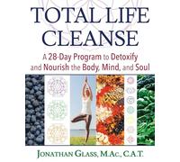Total Life Cleanse: A 28-Day Program to Detoxify and Nourish the Body, Mind, and Soul