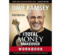 The Total Money Makeover Workbook: Classic Edition: The Essential Companion for Applying the Book’s Principles
