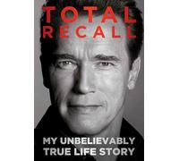 Total Recall: My Unbelievably True Life Story