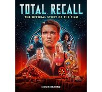 TOTAL RECALL OFFICIAL STORY OF FILM HC: The Official Story of the Film