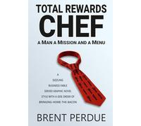 Total Rewards Chef: A Man A Mission And A Menu