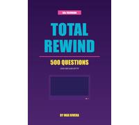 Total Rewind - 80s TV: The Ultimate 80s Television Trivia Book: 500 Questions on the Shows, Stars, and Small-Screen Moments That Defined the Decade ... 50s, 60s, 70s, 80s, 90s, 2000s, 2010s, 2020s)