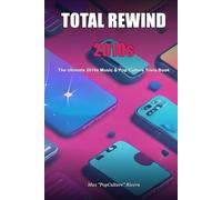 Total Rewind: The Ultimate 2010s Music & Pop Culture Trivia Book (Total Rewind - Trivia by the Decades 50s, 60s, 70s, 80s, 90s, 2000s, 2010s, 2020s)