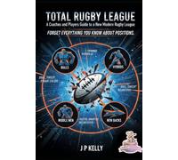 Total Rugby League: A Coaches and Players guide to a new modern Rugby League