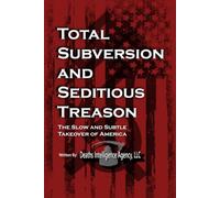 Total Subversion and Seditious Treason: The Slow and Subtle Takeover of America