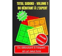 Total Sudoku - Volume 1 : Du débutant à l'expert: Des défis les plus faciles aux plus difficiles. Gros Caractères