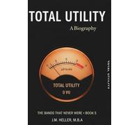 TOTAL UNITY: AN UNAUTHORIZED MEDIOCRE BIOGRAPHY, The Bands That Never Were, Book #5