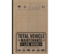 Total Vehicle Maintenance Log Book: Track Service History, Oil Changes, Repairs, Maintenance Costs, Vehicle Information & More. For Cars, SUVs, RVs, Trucks, Vans and Motorcycles