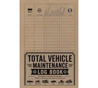 Total Vehicle Maintenance Log Book: Track Service History, Oil Changes, Repairs, Maintenance Costs, Vehicle Information & More. For Cars, SUVs, RVs, Trucks, Vans and Motorcycles