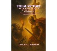 TOTAL VICTORY OVER WITCHCRAFT OPERATIONS (Second Edition): A Biblical Guide to Deliverance, Spiritual Warfare, and Freedom from Witchcraft