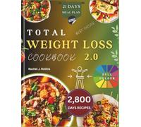TOTAL WEIGHT LOSS COOKBOOK 2.0: A Complete Guide to Healthy, Delicious, and Easy Recipes to Burn Fat, Boost Metabolism and Improve Gut Health naturally