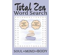 Total Zen Word Search Puzzle Book: Word Searches with Easy to Read Print about Zen, Motivation, Body & Soul | 6x9 Inches 110 Pages | 50+ Puzzles ... ... for Women - Adult, Seniors and Teens