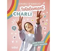 Totalement Charli: Mon guide 100% positif