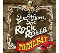 Totalfat - for Whom The Rock Rolls [Import]