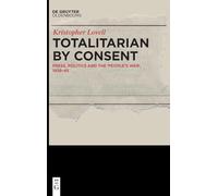 Totalitarian by Consent: Press, Politics and the ‘People’s War’, 1939-45