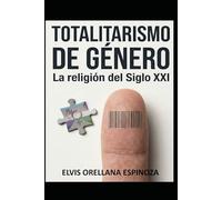 Totalitarismo de Género: La religión del siglo XXI
