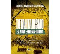 Totalitarismo e a Nova Extrema-Direita: Uma Análise do 8 de Janeiro sob a Ótica de Hannah Arendt