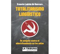 Totalitarismo lingüístico: Un alegato contra el adoctrinamiento en las aulas
